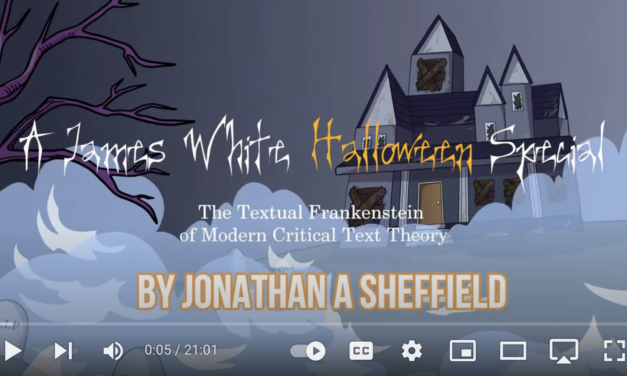 A James White Halloween Special: The Textual Frankenstein of Modern Critical Text Theory