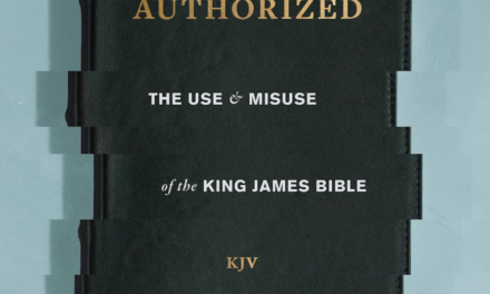 Mark Ward’s “Authorized: The Use & Misuse of the King James Bible” Final Review by Taylor Desoto