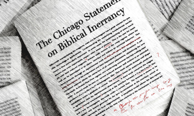 The Chicago Statement on Biblical Inerrancy: Due for an Update, or Doomed from the Start?