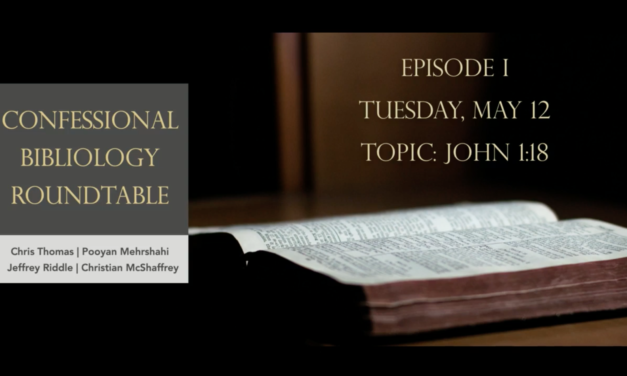 Confessional Bibliology Roundtable: John 1:18 – Son or God?