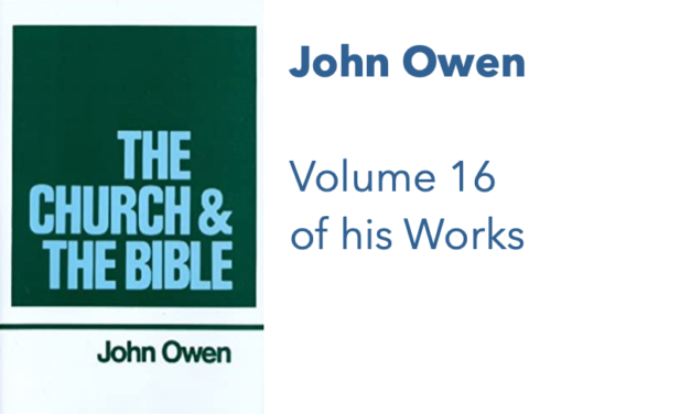The Church and the Bible: Works of John Owen, Volume 16