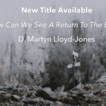 How Can We See A Return To The Bible? by Martyn Lloyd-Jones