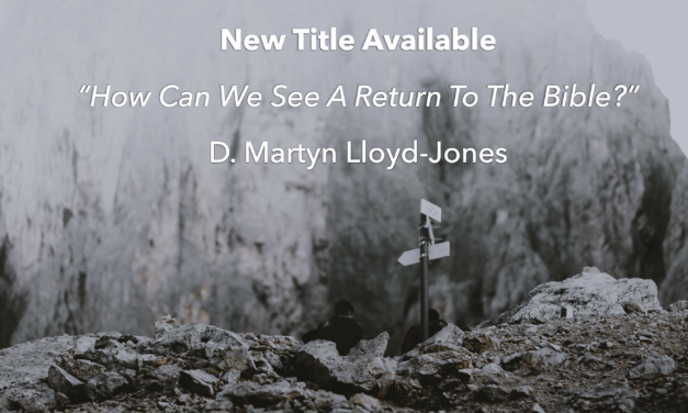 How Can We See A Return To The Bible? by Martyn Lloyd-Jones